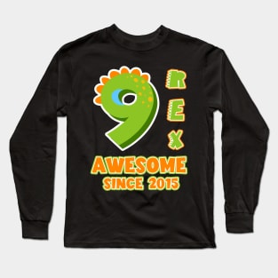 9 Rex Awesome Since 2015 Dinosaurs Funny B-day Gift For Boys Kids Toddlers Long Sleeve T-Shirt